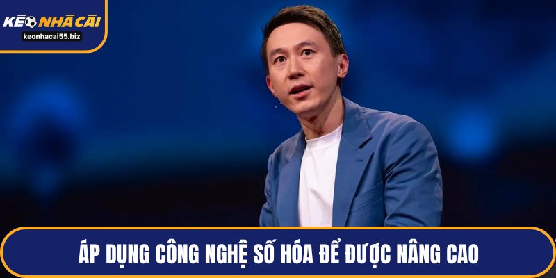 Áp dụng công nghệ số hóa để được nâng cao