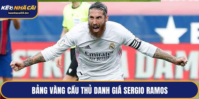 Bảng vàng cầu thủ danh giá Sergio Ramos