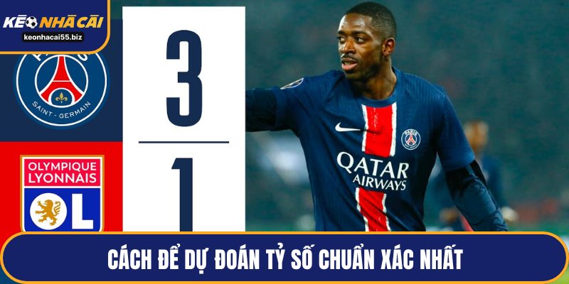 Cách để dự đoán tỷ số chuẩn xác nhất