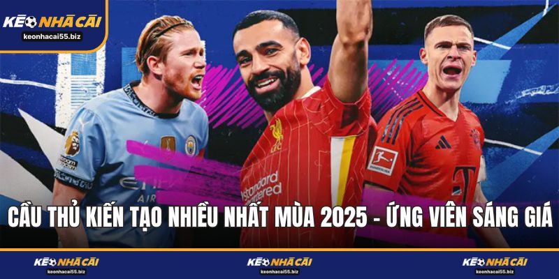 Cầu Thủ Kiến Tạo Nhiều Nhất Mùa 2025