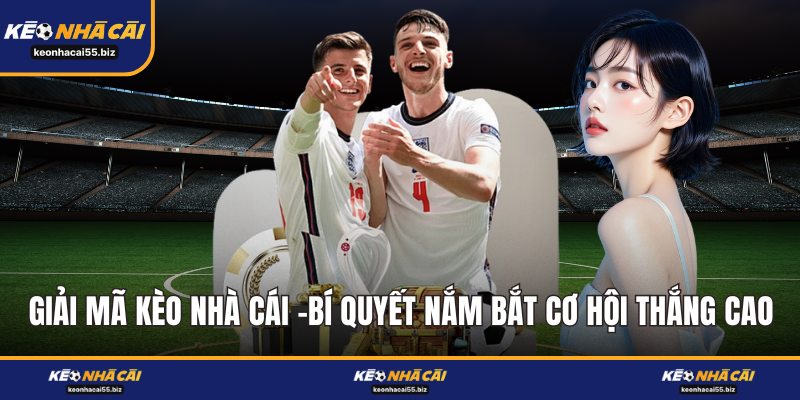 Giải Mã Kèo Nhà Cái
