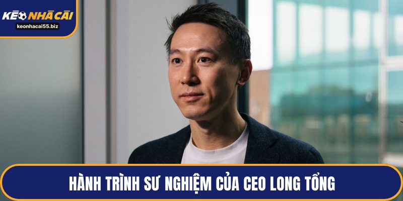 Hành trình sư nghiệm của CEO Long Tổng