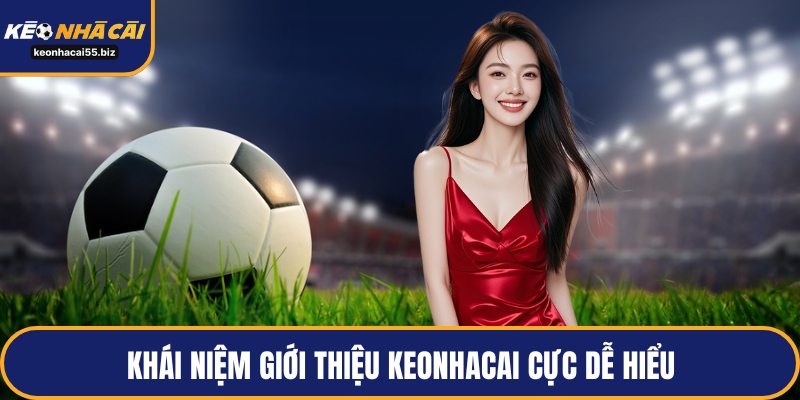 Khái niệm giới thiệu keonhacai cực dễ hiểu