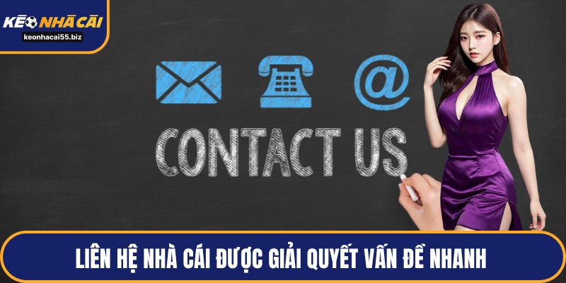 Liên hệ nhà cái được giải quyết vấn đề nhanh