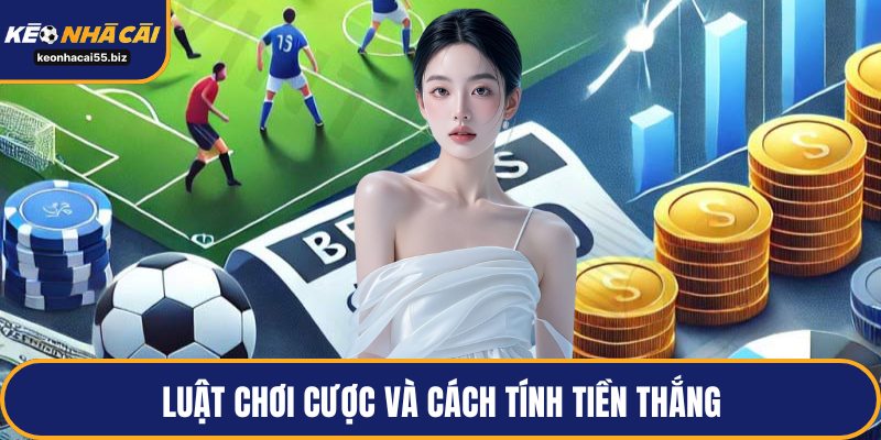 Luật chơi cược và cách tính tiền thắng