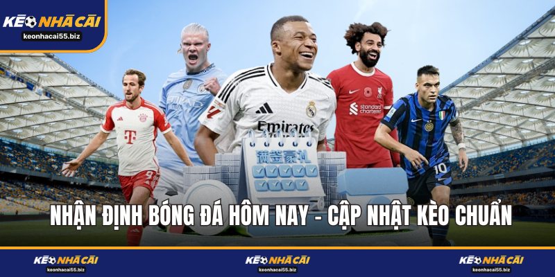 Nhận Định Bóng Đá Hôm Nay