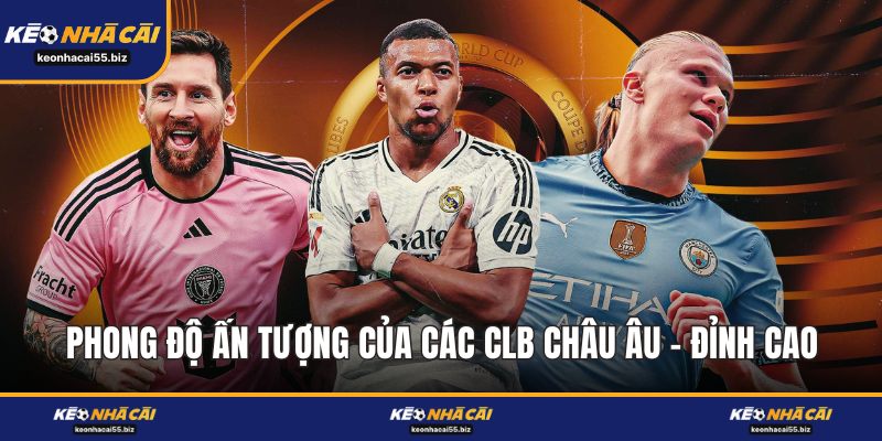 Phong Độ Ấn Tượng Của Các CLB Châu Âu