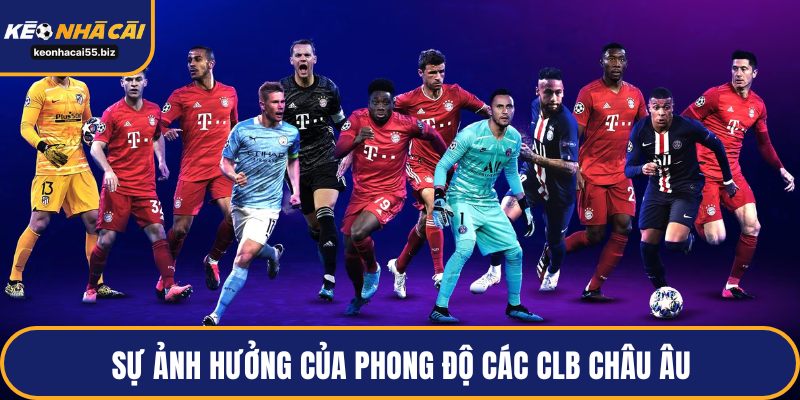 Sự ảnh hưởng của phong độ các CLB châu Âu