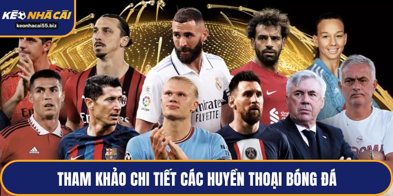 Tham khảo chi tiết các huyền thoại bóng đá