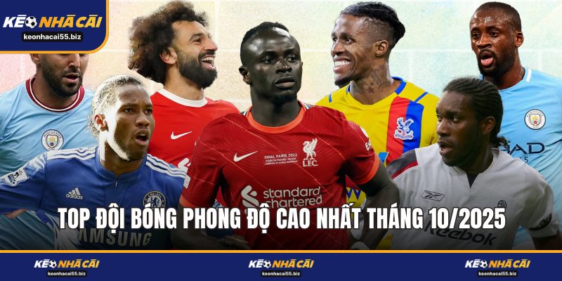 Top Đội Bóng Phong Độ Cao Nhất Tháng 10/2025