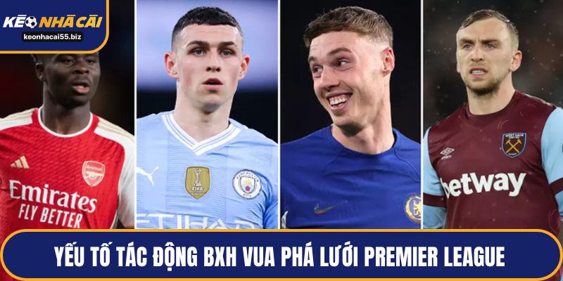 Yếu tố tác động BXH vua phá lưới Premier League