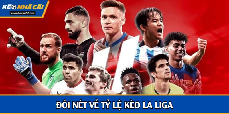 Đôi nét về tỷ lệ kèo La Liga