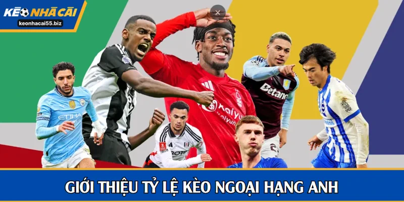 Tỷ lệ kèo Ngoại Hạng Anh - giới thiệu