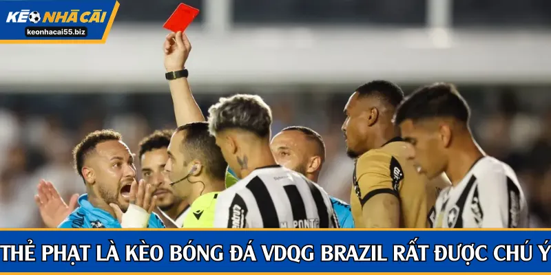 Thẻ phạt là kèo bóng đá VĐQG Brazil rất được chú ý