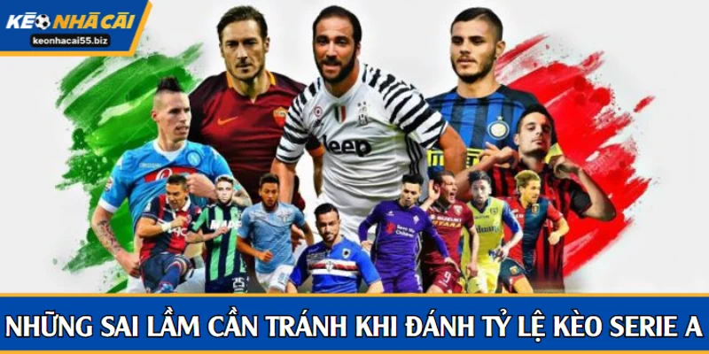 Những sai lầm cần tránh khi đánh tỷ lệ kèo Serie A